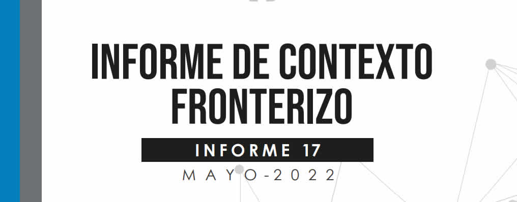 #InformeMensual de contexto fronterizo – mayo 2022