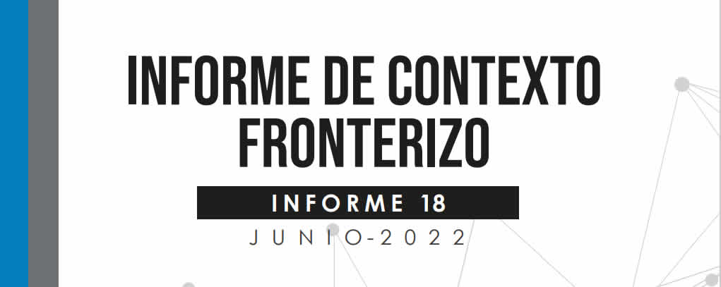 #InformeMensual de contexto fronterizo – junio 2022